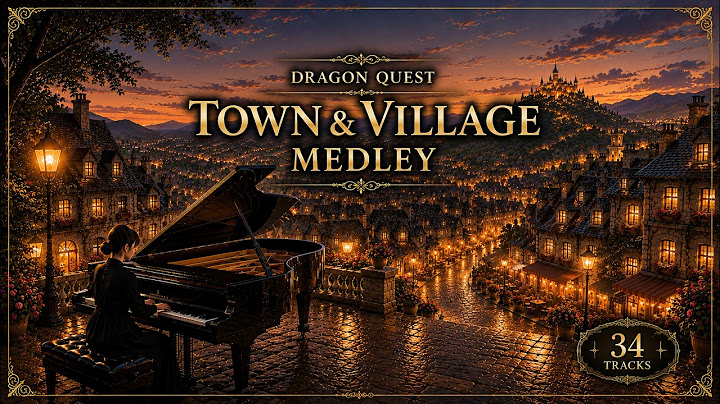 Dragon Quest Town & Village Piano Medley | 34 Tracks