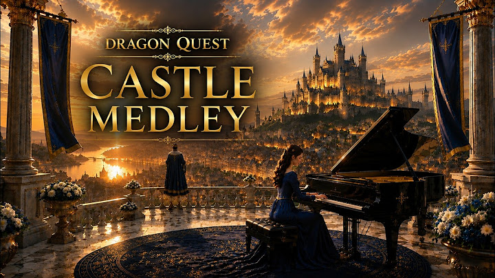 Dragon Quest Castle & Palace Piano Medley | 15 Tracks